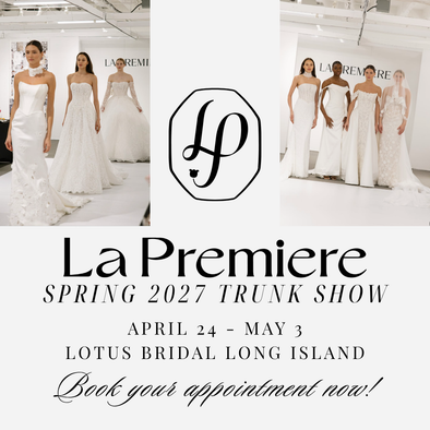 La Premiere Trunk Show at Lotus Bridal Long Island (April 22, 2026 to La Premiere Trunk Show at Lotus Bridal Long Island (April 22, 2026 to