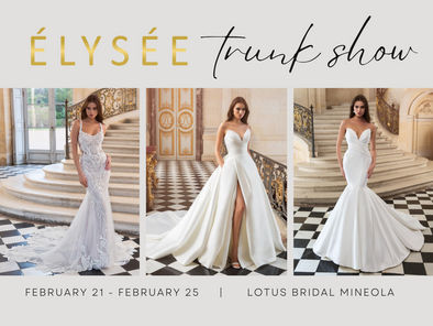 Elysee Trunk Show at Lotus Bridal Long Island (Feb 21th - Feb 25th)