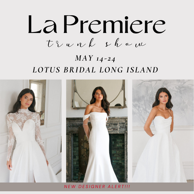 Introducing La Premiere Bridal: Trunk Show Debut at Lotus Bridal Long Island!