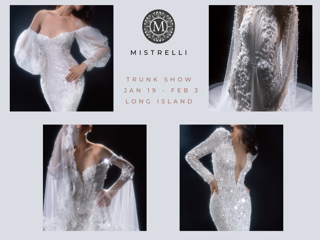 Mistrelli Trunk Show at Lotus Bridal Long Island Jan 19th Feb 2nd